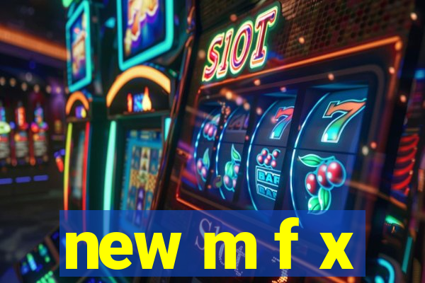 new m f x